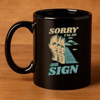 Sorry I'm An Air Sign 11oz C Handle Ceramic Mug