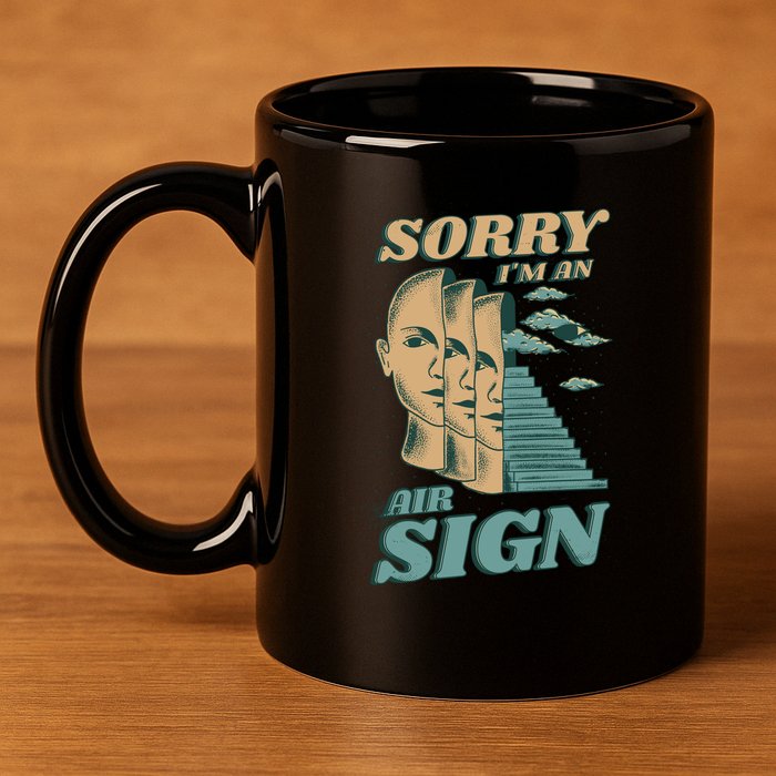 Sorry I'm An Air Sign 11oz C Handle Ceramic Mug