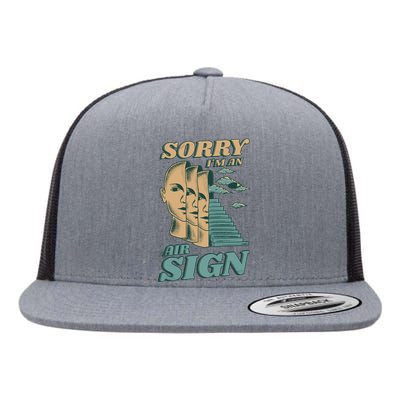 Sorry I'm An Air Sign Flat Bill Trucker Hat