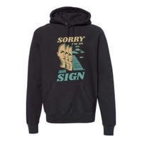 Sorry I'm An Air Sign Premium Hoodie