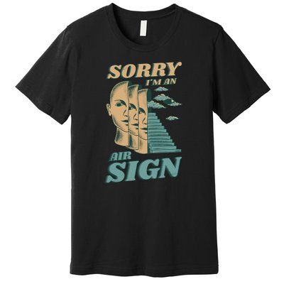 Sorry I'm An Air Sign Premium T-Shirt