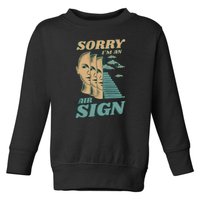 Sorry I'm An Air Sign Toddler Sweatshirt