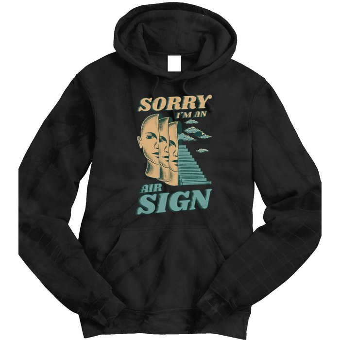 Sorry I'm An Air Sign Tie Dye Hoodie