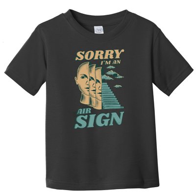 Sorry I'm An Air Sign Toddler T-Shirt