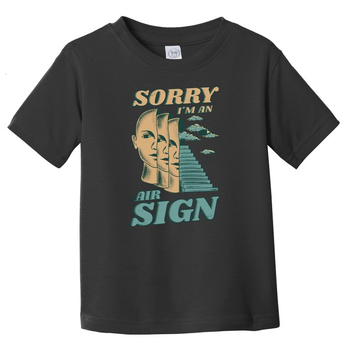 Sorry I'm An Air Sign Toddler T-Shirt