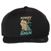 Sorry I'm An Air Sign Wool Snapback Cap