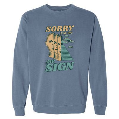 Sorry I'm An Air Sign Garment-Dyed Sweatshirt