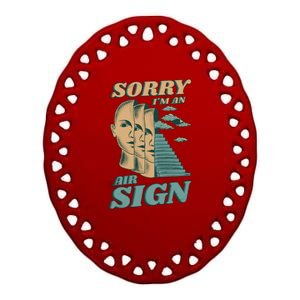 Sorry I'm An Air Sign Ceramic Oval Ornament