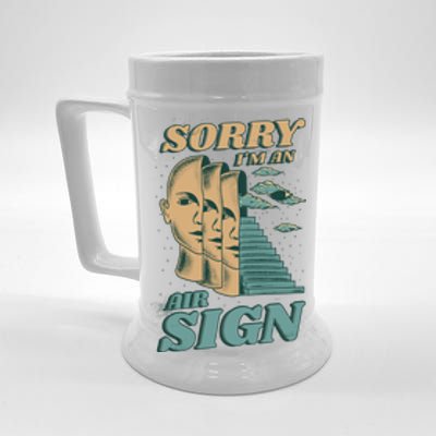 Sorry I'm An Air Sign Beer Stein