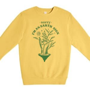 Sorry I'm An Earth Sign Zodiac Birthday Premium Crewneck Sweatshirt