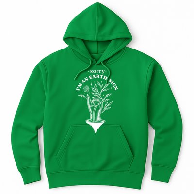 Sorry I'm An Earth Sign Zodiac Birthday Hoodie