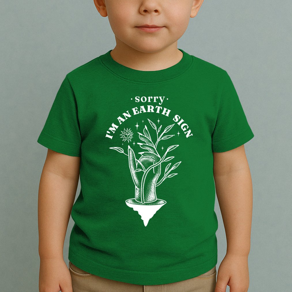 Sorry I'm An Earth Sign Zodiac Birthday Toddler T-Shirt