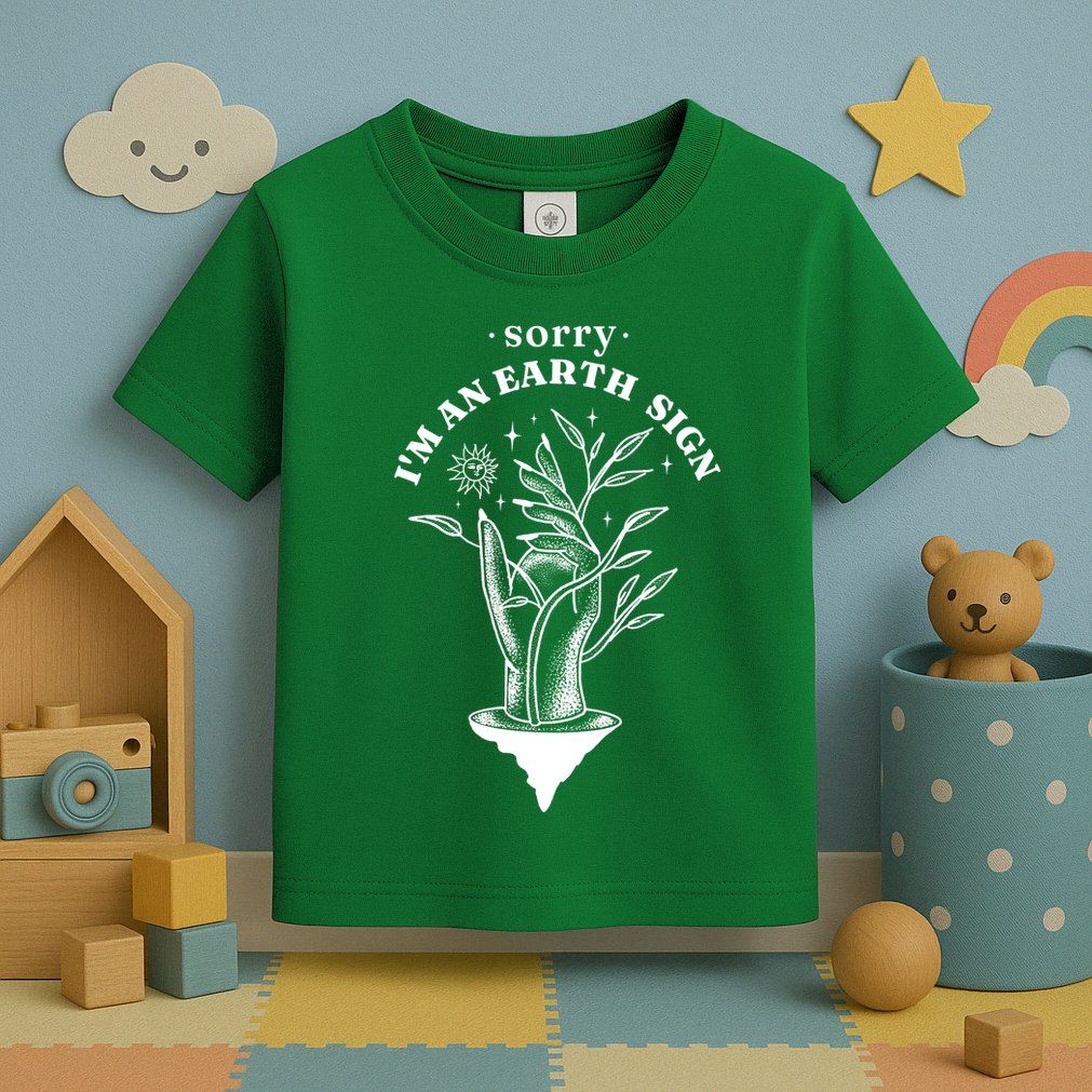 Sorry I'm An Earth Sign Zodiac Birthday Toddler T-Shirt