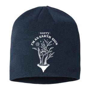 Sorry I'm An Earth Sign Zodiac Birthday Sustainable Beanie