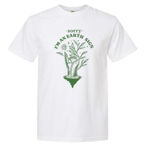 Sorry I'm An Earth Sign Zodiac Birthday Garment-Dyed Heavyweight T-Shirt