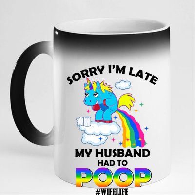 Sorry I'm Late My Husband Had To Poop 11oz Black Color Changing Mug