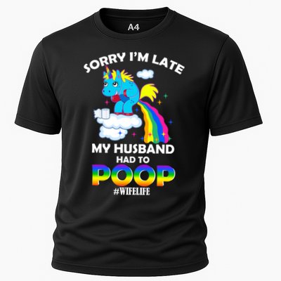 Sorry I'm Late My Husband Had To Poop Performance Shirt