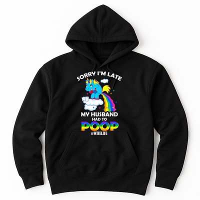 Sorry I'm Late My Husband Had To Poop Hoodie