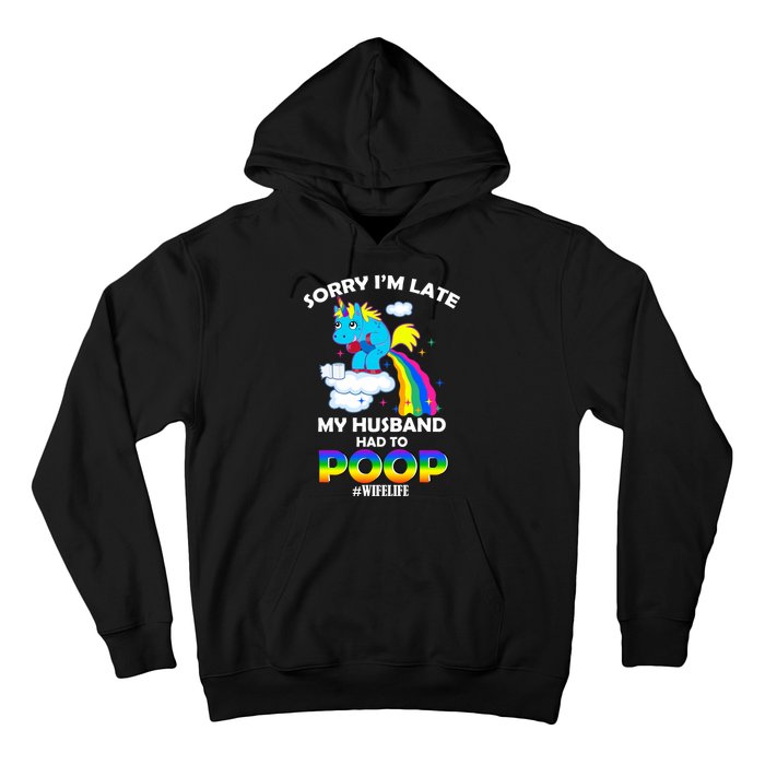 Sorry I'm Late My Husband Had To Poop Hoodie