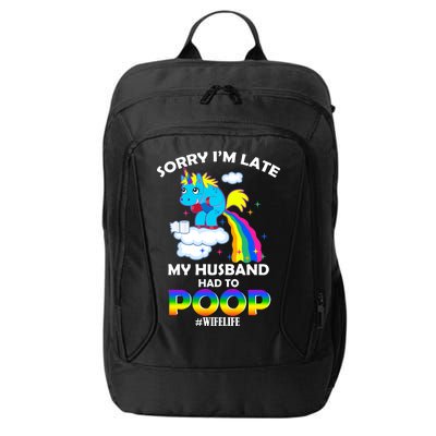 Sorry I'm Late My Husband Had To Poop City Backpack