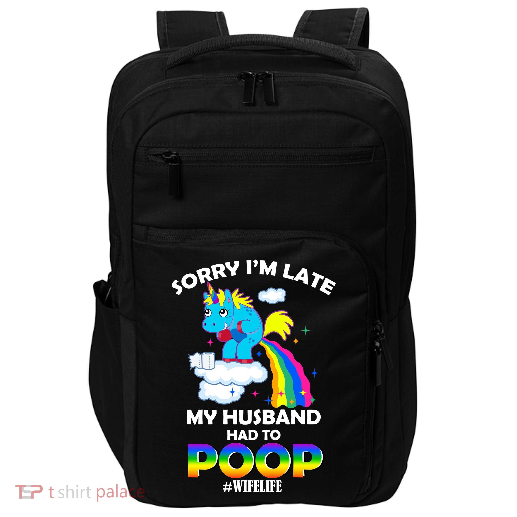 Sorry I'm Late My Husband Had To Poop Impact Tech Backpack