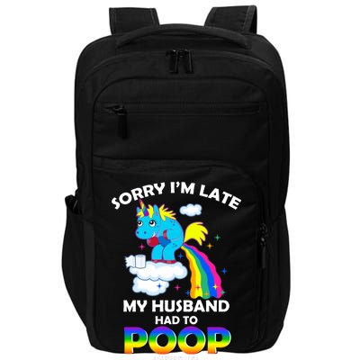 Sorry I'm Late My Husband Had To Poop Impact Tech Backpack