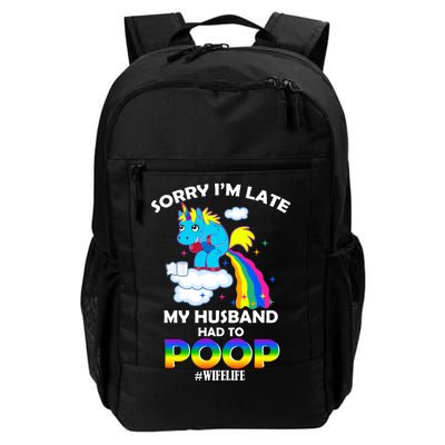 Sorry I'm Late My Husband Had To Poop Daily Commute Backpack