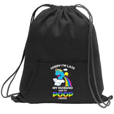 Sorry I'm Late My Husband Had To Poop Sweatshirt Cinch Pack Bag