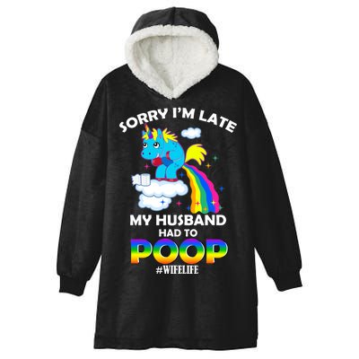 Sorry I'm Late My Husband Had To Poop Hooded Wearable Blanket