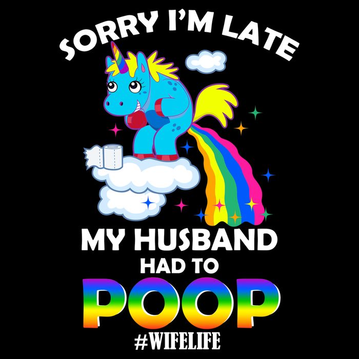 Sorry I'm Late My Husband Had To Poop Polo