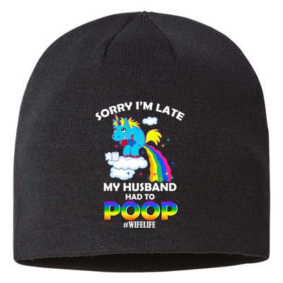 Sorry I'm Late My Husband Had To Poop Sustainable Beanie