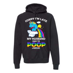 Sorry I'm Late My Husband Had To Poop Premium Hoodie