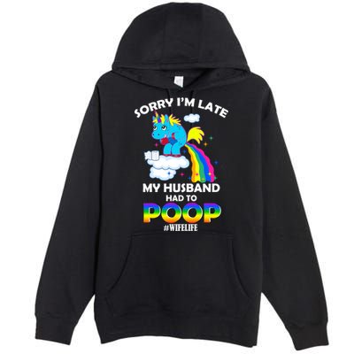 Sorry I'm Late My Husband Had To Poop Premium Pullover Hoodie