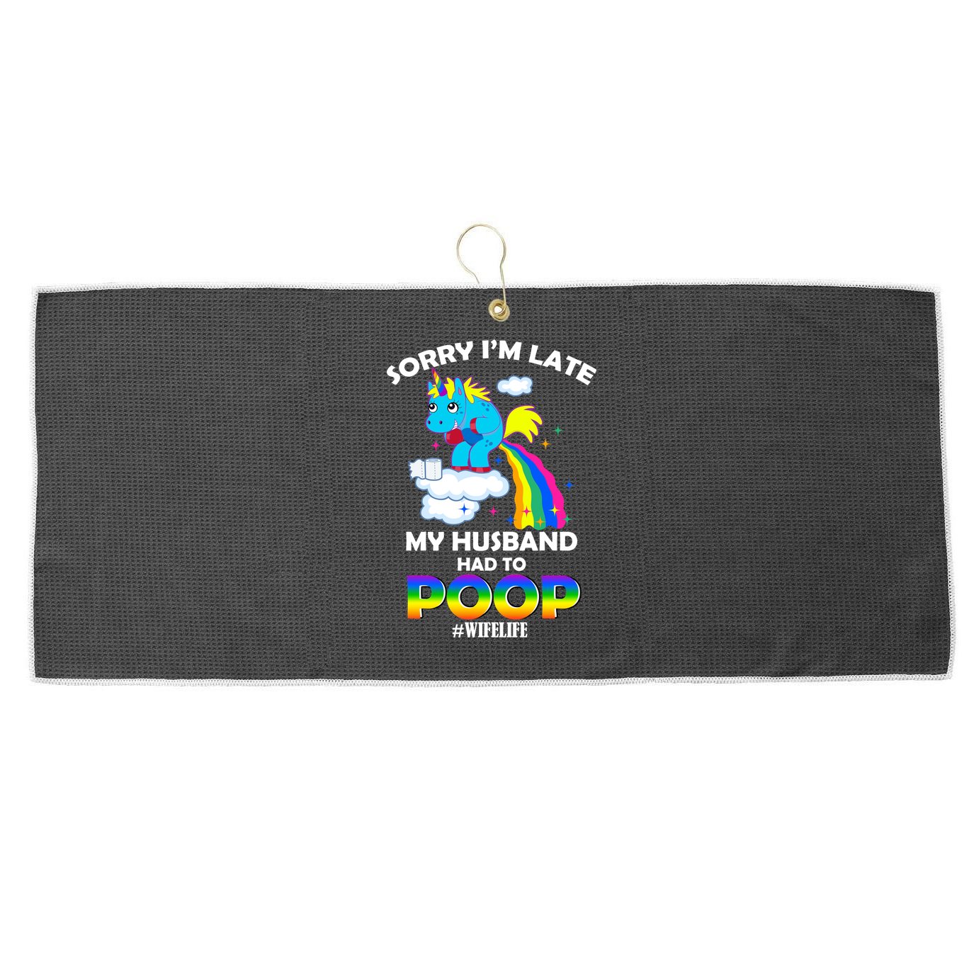 Sorry I'm Late My Husband Had To Poop Large Microfiber Waffle Golf Towel