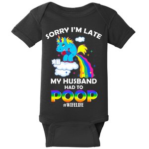 Sorry I'm Late My Husband Had To Poop Baby Bodysuit