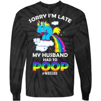 Sorry I'm Late My Husband Had To Poop Tie-Dye Long Sleeve Shirt