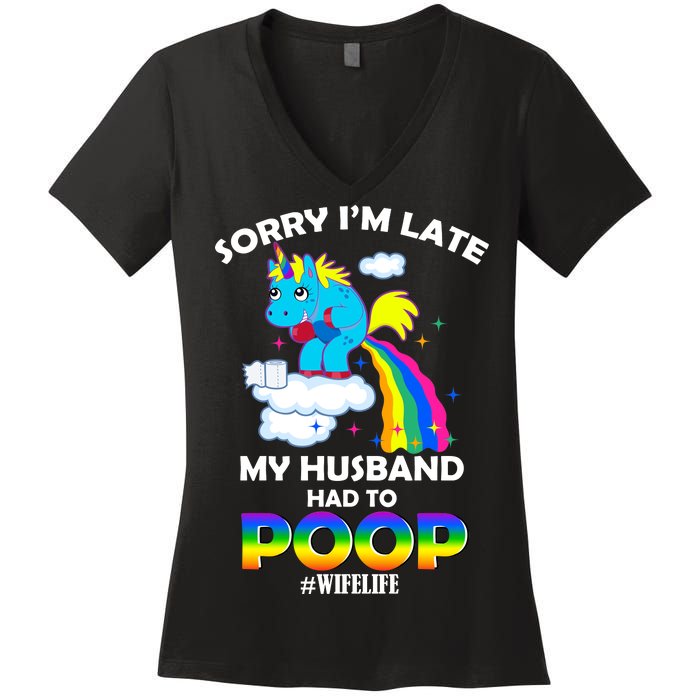 Sorry I'm Late My Husband Had To Poop Women's V-Neck T-Shirt