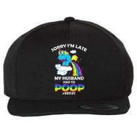 Sorry I'm Late My Husband Had To Poop Wool Snapback Cap