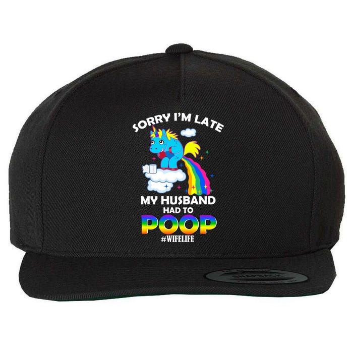 Sorry I'm Late My Husband Had To Poop Wool Snapback Cap