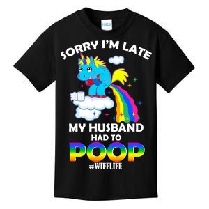 Sorry I'm Late My Husband Had To Poop Kids T-Shirt