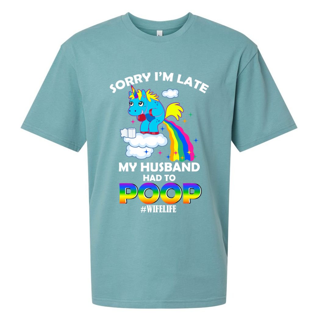 Sorry I'm Late My Husband Had To Poop Sueded Cloud Jersey T-Shirt