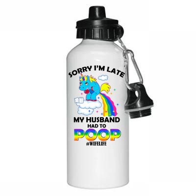 Sorry I'm Late My Husband Had To Poop Aluminum Water Bottle