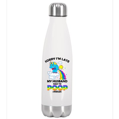 Sorry I'm Late My Husband Had To Poop Stainless Steel Insulated Water Bottle