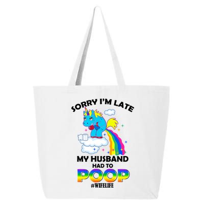 Sorry I'm Late My Husband Had To Poop 25L Jumbo Tote