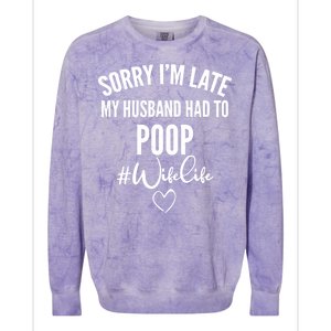 Sorry I'm Late My Husband Had To Poop Funny Colorblast Crewneck Sweatshirt