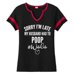 Sorry I'm Late My Husband Had To Poop Funny Ladies Halftime Notch Neck Tee