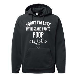 Sorry I'm Late My Husband Had To Poop Funny Performance Fleece Hoodie