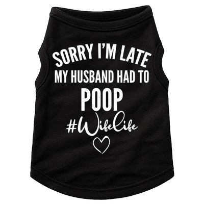 Sorry I'm Late My Husband Had To Poop Funny Doggie Tank