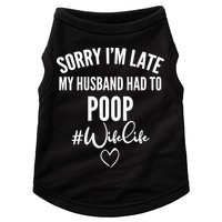 Sorry I'm Late My Husband Had To Poop Funny Doggie Tank