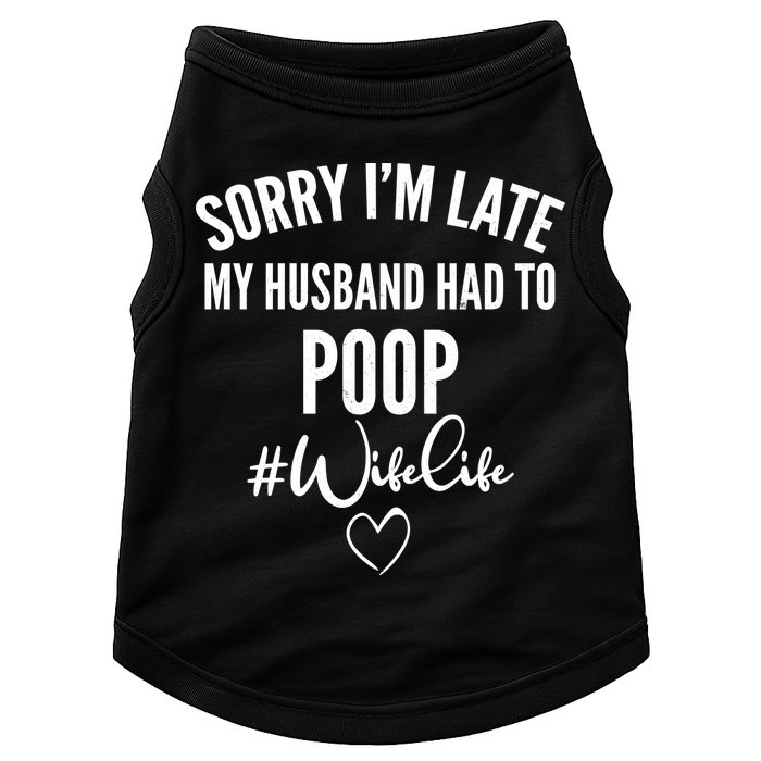 Sorry I'm Late My Husband Had To Poop Funny Doggie Tank
